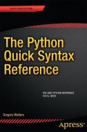 The Python Quick Syntax Reference di Gregory Walters edito da Apress
