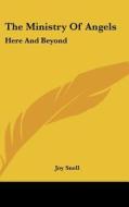 The Ministry of Angels: Here and Beyond di Joy Snell edito da Kessinger Publishing