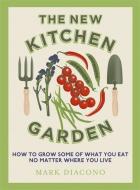 The New Kitchen Garden di Mark Diacono edito da Headline Publishing Group