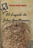 El Legado de John Guntherson di Francisco Benitez Aguilar edito da Lulu Press, Inc.