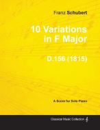 10 Variations in F Major D.156 - For Solo Piano (1815) di Franz Schubert edito da Appleby Press