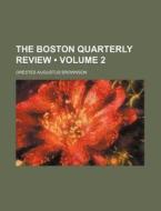 The Boston Quarterly Review (volume 2) di Orestes Augustus Brownson edito da General Books Llc