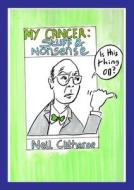 My Cancer di Neil Clitheroe edito da Lulu.com
