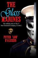 The Glass Marines di Peter Lou D'Alessio edito da Createspace