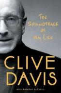 The Soundtrack of My Life di Clive Davis edito da Simon & Schuster