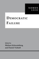 Democratic Failure: Nomos LXIII edito da NEW YORK UNIV PR