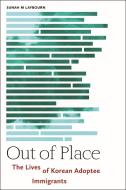 Out of Place: The Lives of Korean Adoptee Immigrants di Sunah M. Laybourn edito da NEW YORK UNIV PR