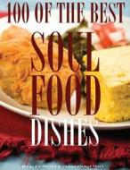 100 of the Best Soul Food Dishes di Alex Trost, Vadim Kravetsky edito da Createspace