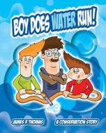 Boy Does Water Run!: A Conservation Story di James R. Thomas edito da Createspace