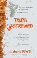 Truth Unscrewed di Lisbeth Foye edito da Createspace