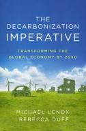 Decarbonizing the Global Economy: The Path to 2050 di Michael Lenox, Rebecca Duff edito da STANFORD BUSINESS BOOKS
