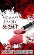 Momma's Deadly Secret di Marty Matthews edito da Createspace
