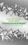 What Does The Bible Teach About Transgenderism? di Gavin Peacock, Owen Strachan edito da Christian Focus Publications Ltd
