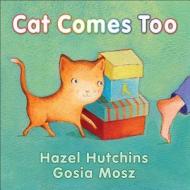 Cat Comes Too di Hazel Hutchins edito da Annick Press