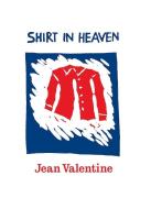 Shirt in Heaven di Jean Valentine edito da COPPER CANYON PR