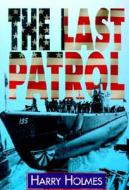 The Last Patrol di Harry Holmes edito da Naval Institute Press