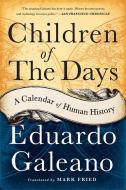 Children of the Days: A Calendar of Human History di Eduardo Galeano edito da NATION BOOKS