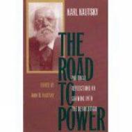 Road to Power: Political Reflections on Growing Into the Revolution di Karl Kautsky edito da HUMANITY BOOKS