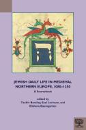 Jewish Daily Life In Medieval Northern Europe, 1080-1350 edito da Medieval Institute Publications