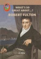 Robert Fulton di Jim Whiting edito da Mitchell Lane Publishers