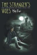 The Stranger's Woes: The Labyrinths of Echo, Book Two di Max Frei edito da OVERLOOK PR