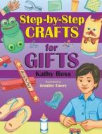 Step-By-Step Crafts for Gifts di Kathy Ross edito da Boyds Mills Press