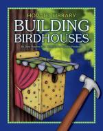 Building Birdhouses di Dana Meachen Rau edito da CHERRY LAKE PUB