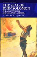 The Seal of John Solomon: The Adventures of John Solomon, Volume 4 di H. Bedford-Jones edito da LIGHTNING SOURCE INC