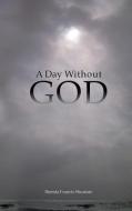 A Day Without God di Brenda Francis Shumate edito da XULON PR