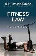 The Little Book of Fitness Law di Cecil C. Kuhne edito da AMER BAR ASSN