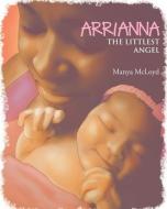 ARRIANNA, THE LITTLEST ANGEL di Manya McLoyd edito da Covenant Books
