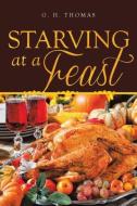 Starving at a Feast di G. H. Thomas edito da Page Publishing, Inc.