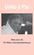 Uniao e Paz di Sri Mata Amritanandamayi Devi, Amma edito da LIGHTNING SOURCE INC