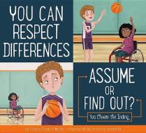 You Can Respect Differences: Assume or Find Out? di Connie Colwell Miller edito da AMICUS INK