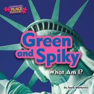 Green and Spiky: What Am I? di Joyce L. Markovics edito da BEARPORT PUB CO INC