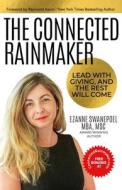 The Connected Rainmaker: Lead With Giving, and The Rest Will Come di Ezanne Swanepoel edito da 10 10 10 PUB