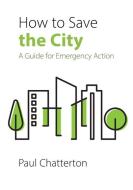 How To Save The City di Professor Paul Chatterton edito da Agenda Publishing