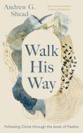 Walk His Way di The Revd Dr Andrew Shead edito da Inter-Varsity Press