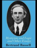 Mysticism and Logic and Other Essays (Annotated) di Bertrand Russell edito da INDEPENDENTLY PUBLISHED