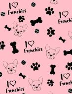 I Love Frenchies Sketchbook: Cute Pink French Bulldog Sketch Book - Frenchie Blank Sketchpad Notebook Journal - Gift for di Frenchie Notebooks edito da INDEPENDENTLY PUBLISHED