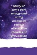 Study of some dark energy and string models in certain alternative theories of gravitation di Divya Prasanthi U. Y. edito da independent Author