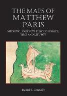 Connolly, D: Maps of Matthew Paris - Medieval Journeys throu di Daniel K. Connolly edito da Boydell Press