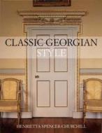 Classic Georgian Style di Henrietta Spencer-Churchill edito da Pavilion Books