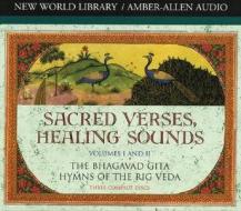 Sacred Verses, Healing Sounds, Volumes I and II: The Bhagavad Gita, Hymns of the Rig Veda di Deepak Chopra edito da Amber-Allen Publishing