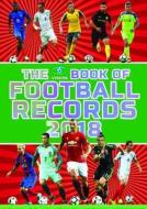 The Vision Book Of Football Records 2018 di Clive Batty edito da Vision Sports Publishing Ltd