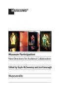 Museum Participation: New Directions for Audience Collaboration edito da MUSEUMSETC