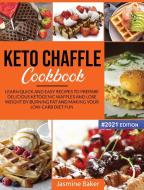 Keto Chaffle Cookbook di Baker Jasmine Baker edito da Liquidiz Ltd