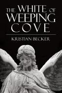 The White of Weeping Cove di Kristian Becker edito da MoshPit Publishing