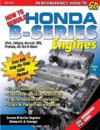 How to Rebuild Honda B-Series Engines di Jason Siu edito da CarTech Inc