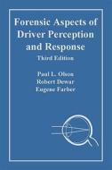 Forensic Aspects of Driver Perception and Response di Paul L. Olson, Robert Dewar, Eugene Farber edito da Lawyers & Judges Publishing